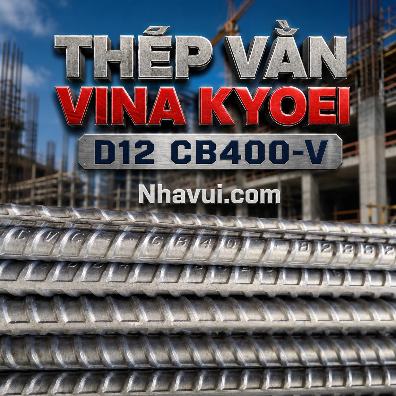 Thép thanh vằn D12 Vina Kyoei CB300-V / CB400-V